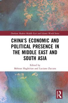 China's Economic and Political Presence in the Middle East and South Asia