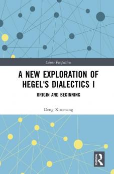 New Exploration of Hegel's Dialectics I