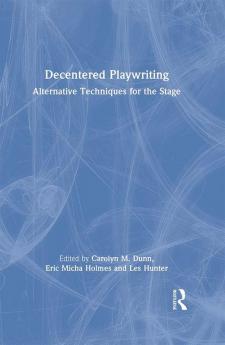 Decentered Playwriting