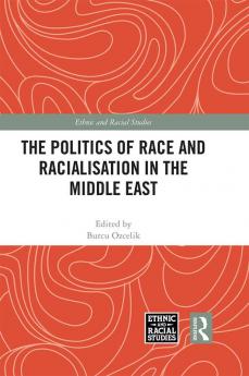Politics of Race and Racialisation in the Middle East