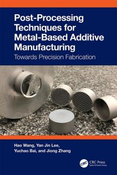 Post-Processing Techniques for Metal-Based Additive Manufacturing