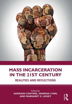 Mass Incarceration in the 21st Century