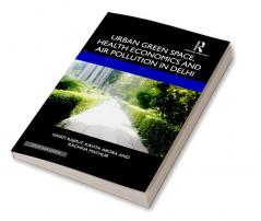 Urban Green Space Health Economics and Air Pollution in Delhi