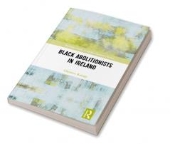 Black Abolitionists in Ireland