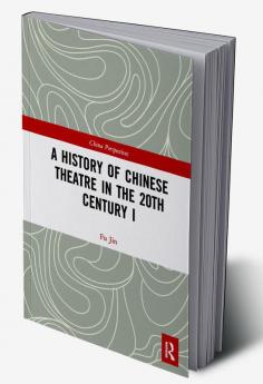 History of Chinese Theatre in the 20th Century I