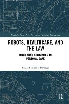 Robots Healthcare and the Law