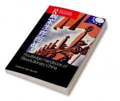 Routledge Handbook of Revolutionary China