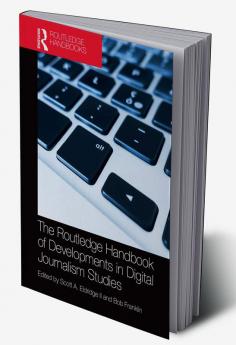 Routledge Handbook of Developments in Digital Journalism Studies
