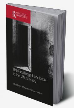 Routledge Handbook to the Ghost Story