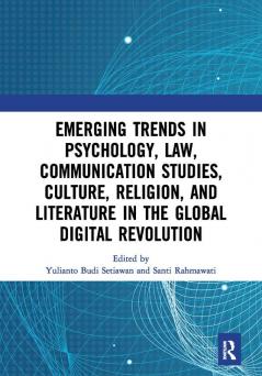 Emerging Trends in Psychology Law Communication Studies Culture Religion and Literature in the Global Digital Revolution