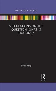 Speculations on the Question: What Is Housing?