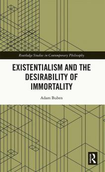 Existentialism and the Desirability of Immortality