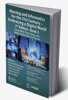 Nursing and Informatics for the 21st Century - Embracing a Digital World 3rd Edition Book 3
