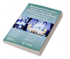 Nursing and Informatics for the 21st Century - Embracing a Digital World 3rd Edition Book 3