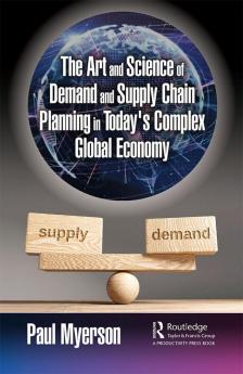 Art and Science of Demand and Supply Chain Planning in Today's Complex Global Economy