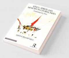 Kings Spirits and Memory in Central India