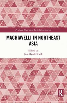 Machiavelli in Northeast Asia