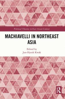 Machiavelli in Northeast Asia