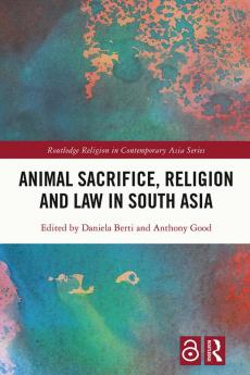 Animal Sacrifice Religion and Law in South Asia