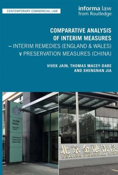 Comparative Analysis of Interim Measures – Interim Remedies (England & Wales) v Preservation Measures (China)
