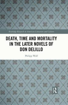 Death Time and Mortality in the Later Novels of Don DeLillo