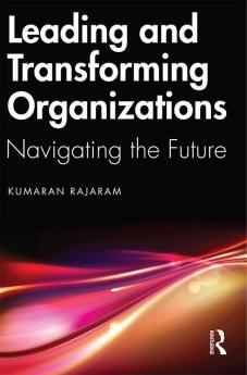 Leading and Transforming Organizations