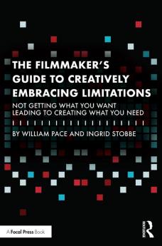 Filmmaker's Guide to Creatively Embracing Limitations