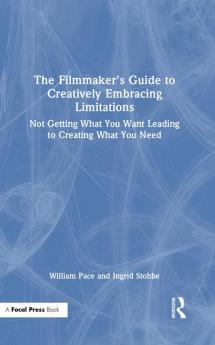 Filmmaker's Guide to Creatively Embracing Limitations