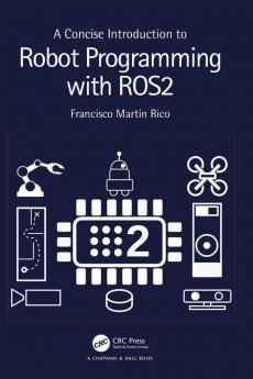 Concise Introduction to Robot Programming with ROS2