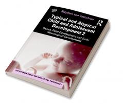 Typical and Atypical Child and Adolescent Development 2 Genes Fetal Development and Early Neurological Development