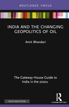 India and the Changing Geopolitics of Oil