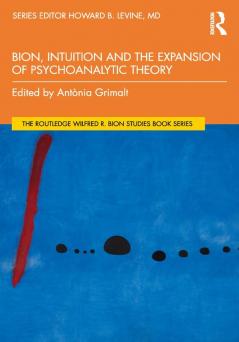 Bion Intuition and the Expansion of Psychoanalytic Theory