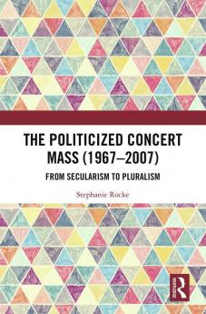 Politicized Concert Mass (1967-2007)