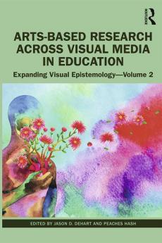 Arts-Based Research Across Visual Media in Education