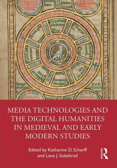 Media Technologies and the Digital Humanities in Medieval and Early Modern Studies