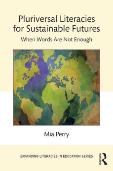 Pluriversal Literacies for Sustainable Futures