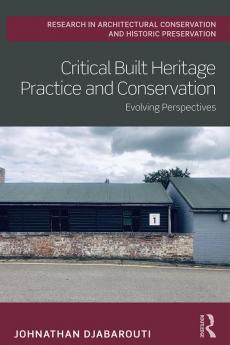 Critical Built Heritage Practice and Conservation