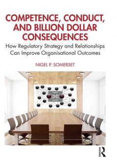 Competence Conduct and Billion Dollar Consequences
