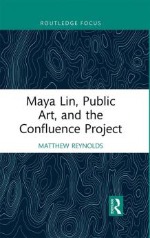 Maya Lin Public Art and the Confluence Project