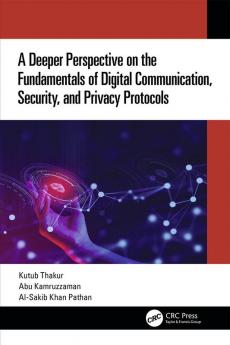 Deeper Perspective on the Fundamentals of Digital Communication Security and Privacy Protocols