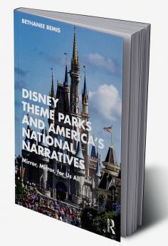 Disney Theme Parks and America’s National Narratives