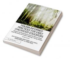 Trauma-Informed Practices for Early Childhood Educators