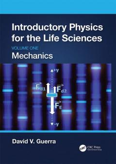 Introductory Physics for the Life Sciences: Mechanics (Volume One)