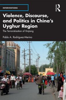 Violence Discourse and Politics in China's Uyghur Region