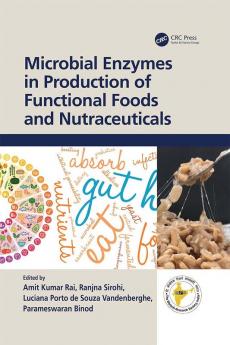 Microbial Enzymes in Production of Functional Foods and Nutraceuticals