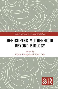 Refiguring Motherhood Beyond Biology