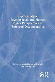 Psychoanalytic Psychosocial and Human Rights Perspectives on Enforced Disappearance
