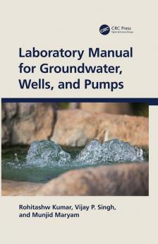 Laboratory Manual for Groundwater Wells and Pumps
