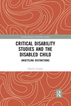 Critical Disability Studies and the Disabled Child