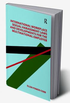 International Workplace Sexual Harassment Laws and Developments for the Multinational Employer